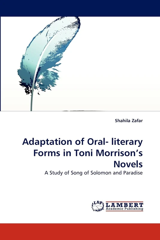 Adaptation of Oral- literary Forms in Toni Morrison's Novels: A Study of Song of Solomon and Paradise