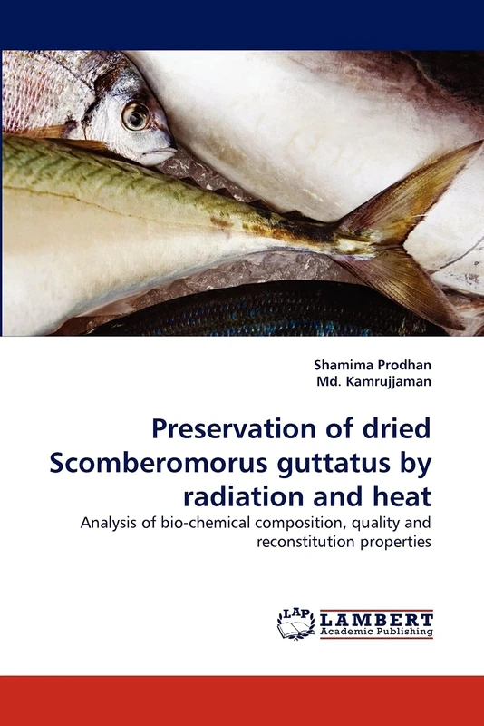 Preservation of dried Scomberomorus guttatus by radiation and heat: Analysis of bio-chemical composition, quality and reconstitution properties