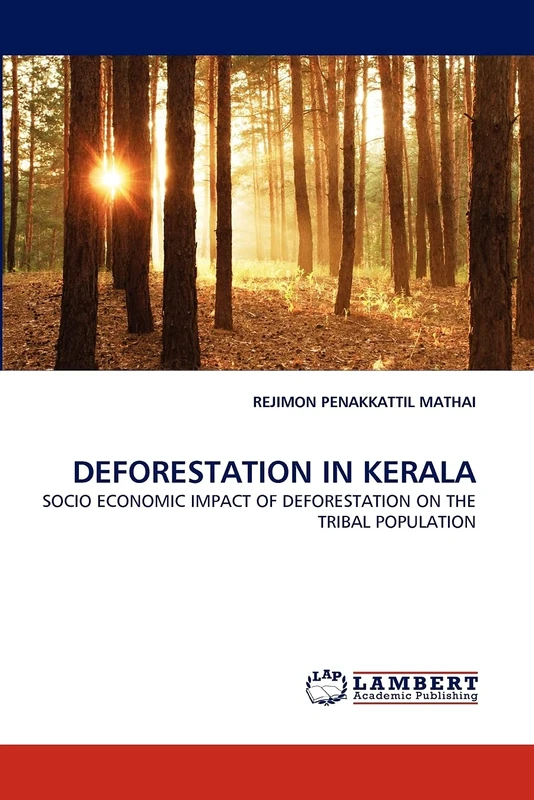 DEFORESTATION IN KERALA: SOCIO ECONOMIC IMPACT OF DEFORESTATION ON THE TRIBAL POPULATION