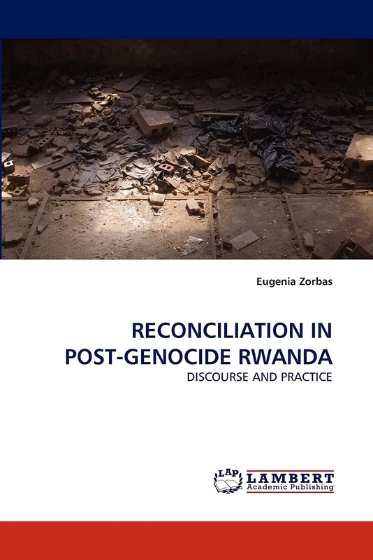 RECONCILIATION IN POST-GENOCIDE RWANDA: DISCOURSE AND PRACTICE