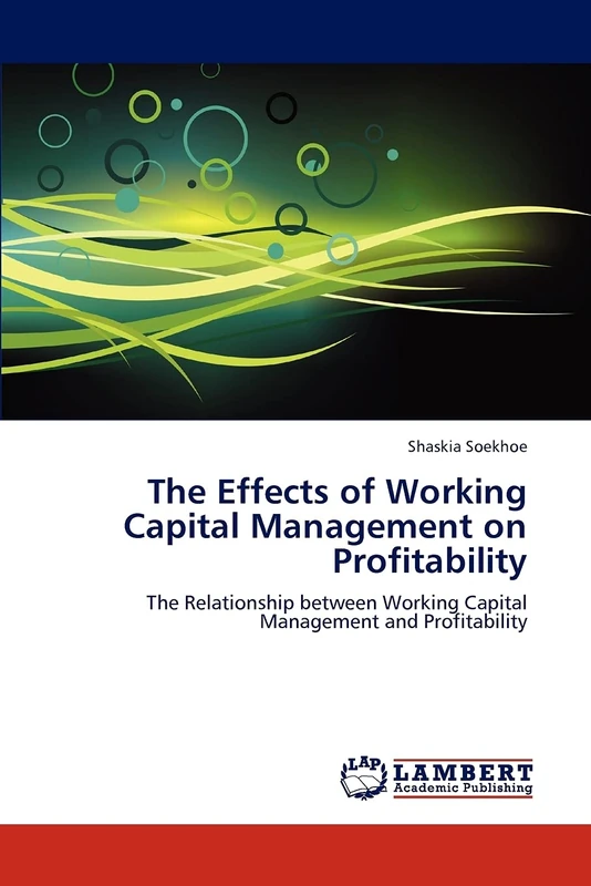 The Effects of Working Capital Management on Profitability: The Relationship between Working Capital Management and Profitability