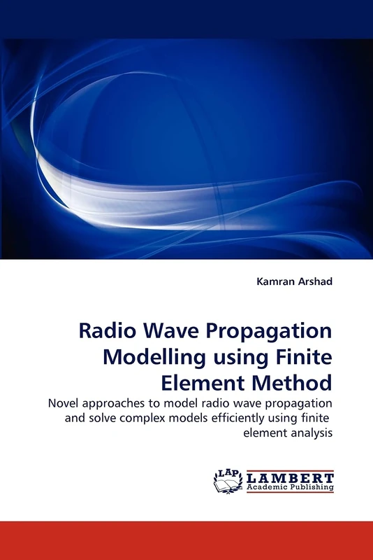 Radio Wave Propagation Modelling using Finite Element Method: Novel approaches to model radio wave propagation and solve complex models efficiently using finite element analysis - Image 1