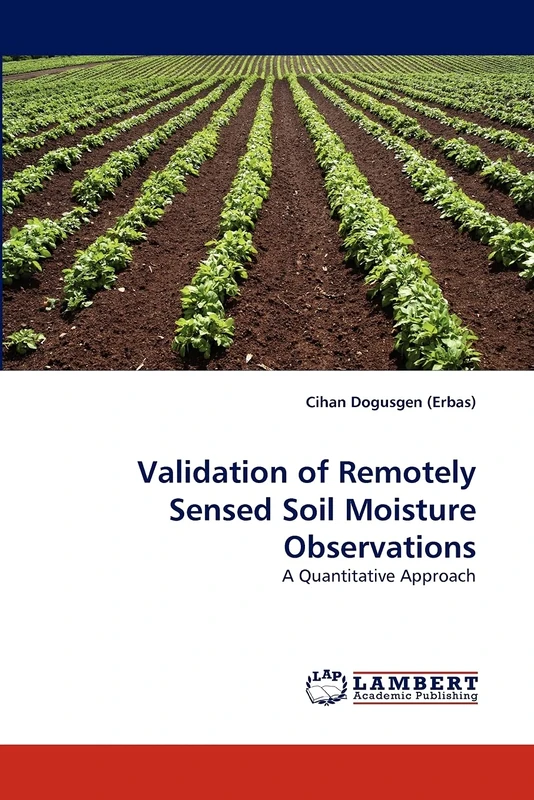 Validation of Remotely Sensed Soil Moisture Observations: A Quantitative Approach - Image 1