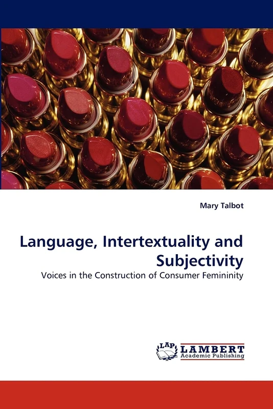 Language, Intertextuality and Subjectivity: Voices in the Construction of Consumer Femininity