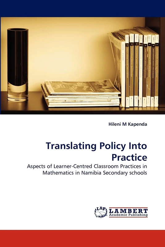 Translating Policy Into Practice: Aspects of Learner-Centred Classroom Practices in Mathematics in Namibia Secondary schools