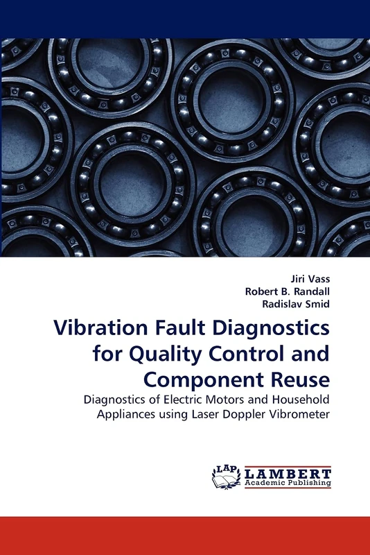 Vibration Fault Diagnostics for Quality Control and Component Reuse: Diagnostics of Electric Motors and Household Appliances using Laser Doppler Vibrometer