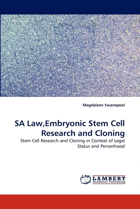 SA Law,Embryonic Stem Cell Research and Cloning: Stem Cell Research and Cloning in Context of Legal Status and Personhood