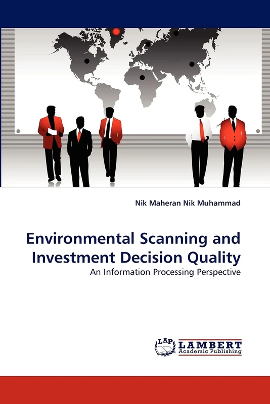 Environmental Scanning and Investment Decision Quality: An Information Processing Perspective