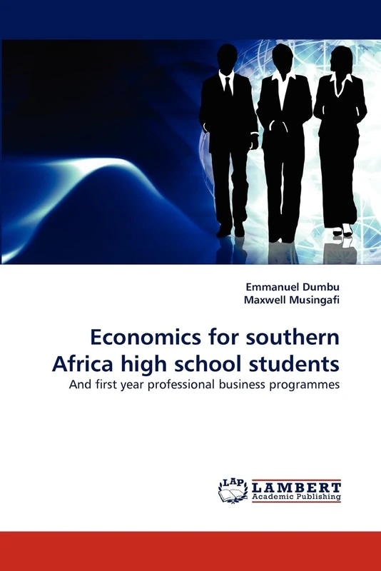 Economics for southern Africa high school students: And first year professional business programmes