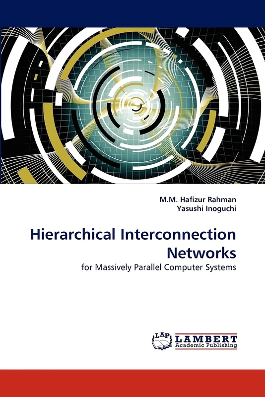 Hierarchical Interconnection Networks: for Massively Parallel Computer Systems