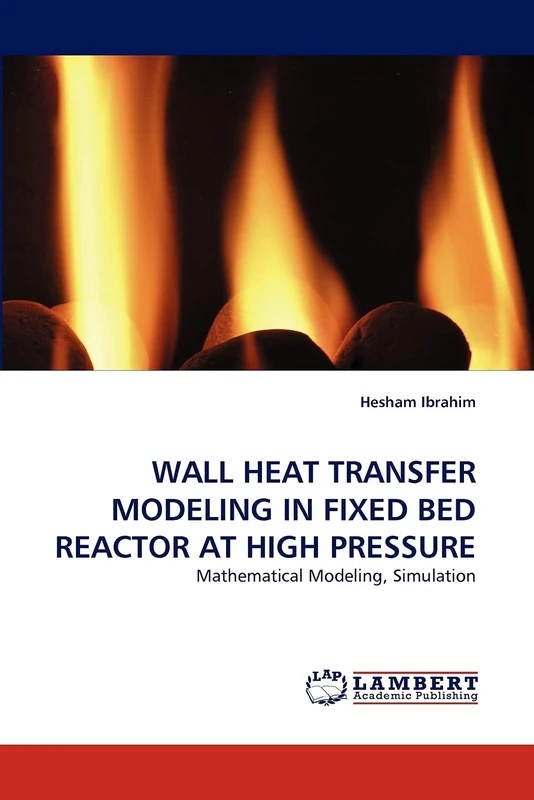 WALL HEAT TRANSFER MODELING IN FIXED BED REACTOR AT HIGH PRESSURE: Mathematical Modeling, Simulation