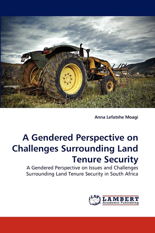 A Gendered Perspective on Challenges Surrounding Land Tenure Security: A Gendered Perspective on Issues and Challenges Surrounding Land Tenure Security in South Africa - Image 1