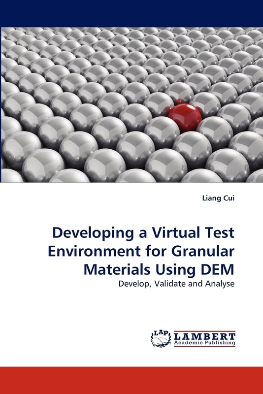 Developing a Virtual Test Environment for Granular Materials Using DEM: Develop, Validate and Analyse
