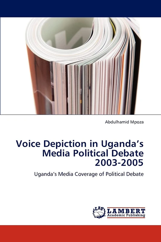 Voice Depiction in Uganda’s Media Political Debate 2003-2005: Uganda’s Media Coverage of Political Debate