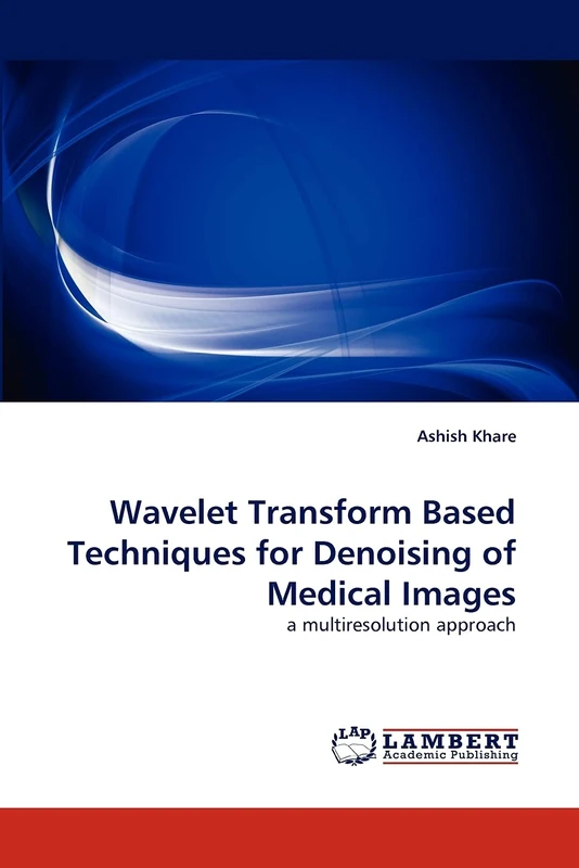 Wavelet Transform Based Techniques for Denoising of Medical Images: a multiresolution approach