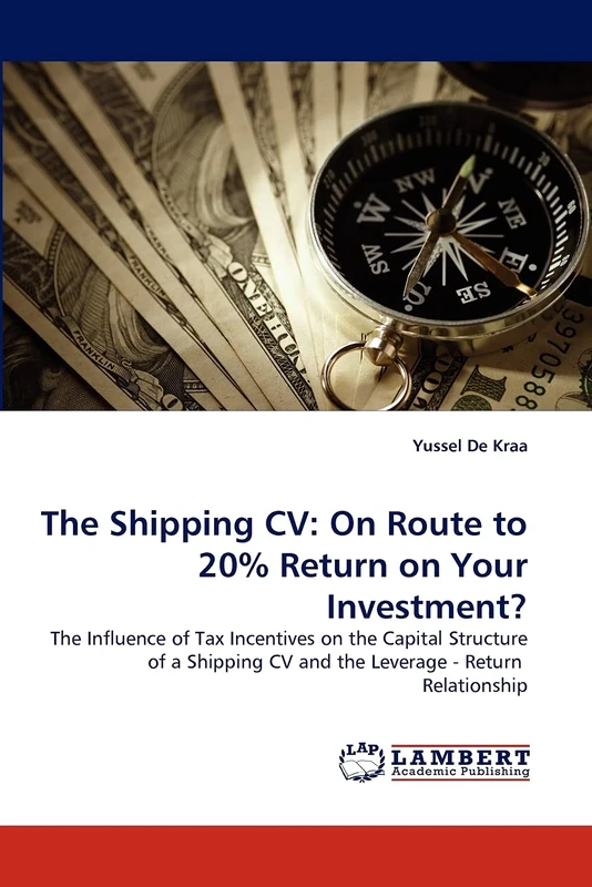The Shipping CV: On Route to 20% Return on Your Investment?: The Influence of Tax Incentives on the Capital Structure of a Shipping CV and the Leverage - Return Relationship - Image 1
