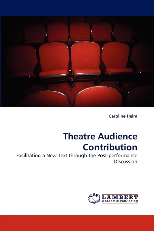 Theatre Audience Contribution: Facilitating a New Text through the Post-performance Discussion