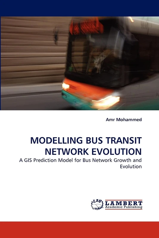 MODELLING BUS TRANSIT NETWORK EVOLUTION: A GIS Prediction Model for Bus Network Growth and Evolution