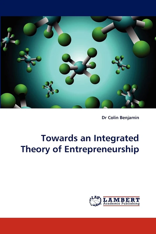 Towards an Integrated Theory of Entrepreneurship