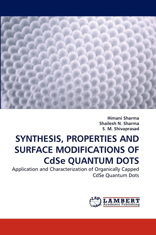 SYNTHESIS, PROPERTIES AND SURFACE MODIFICATIONS OF CdSe QUANTUM DOTS: Application and Characterization of Organically Capped CdSe Quantum Dots