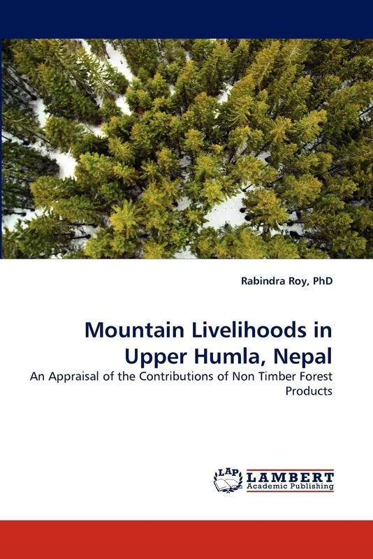 Mountain Livelihoods in Upper Humla, Nepal: An Appraisal of the Contributions of Non Timber Forest Products