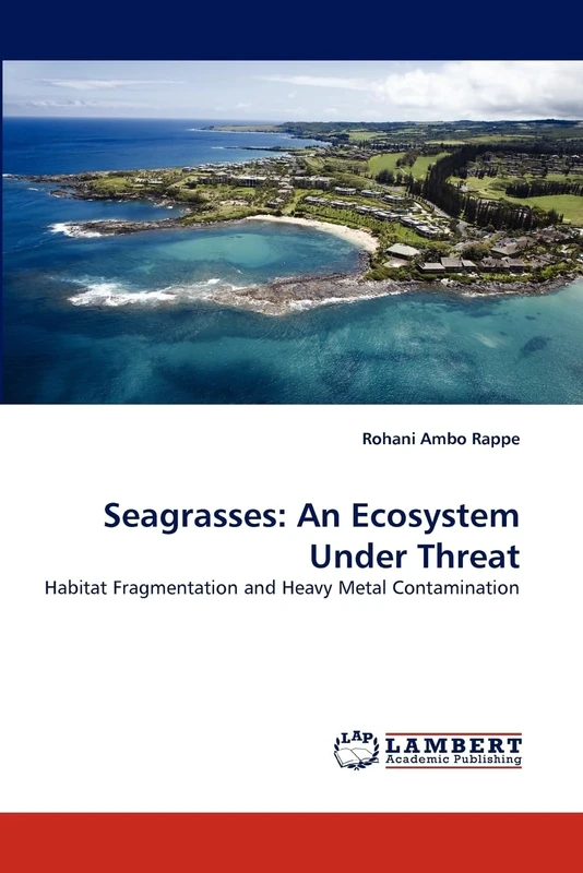Seagrasses: An Ecosystem Under Threat: Habitat Fragmentation and Heavy Metal Contamination