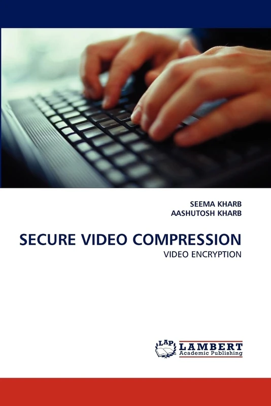 SECURE VIDEO COMPRESSION: VIDEO ENCRYPTION