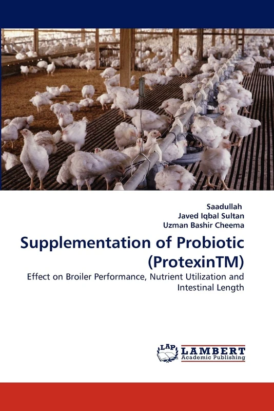 Supplementation of Probiotic (ProtexinTM): Effect on Broiler Performance, Nutrient Utilization and Intestinal Length