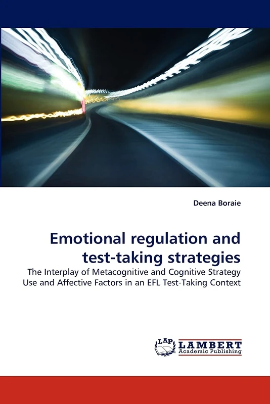 Emotional regulation and test-taking strategies: The Interplay of Metacognitive and Cognitive Strategy Use and Affective Factors in an EFL Test-Taking Context