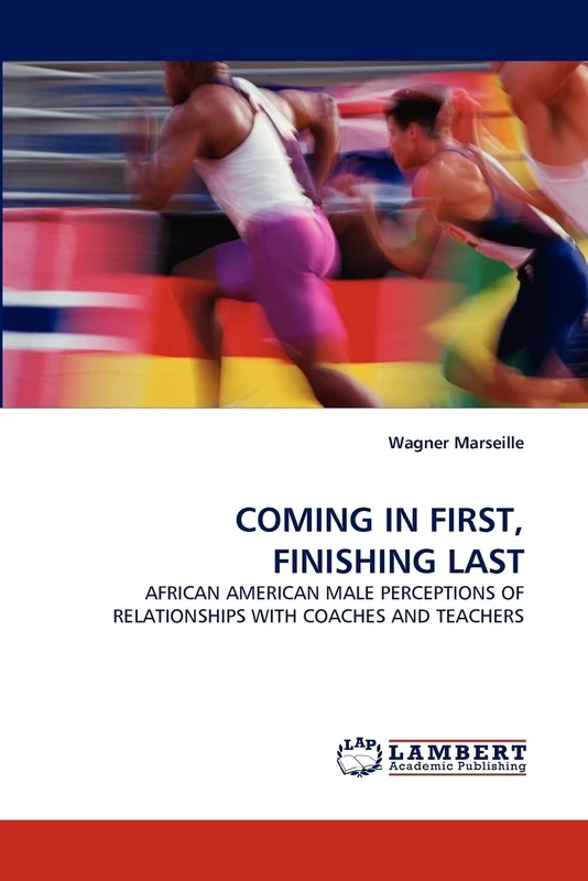 COMING IN FIRST, FINISHING LAST: AFRICAN AMERICAN MALE PERCEPTIONS OF RELATIONSHIPS WITH COACHES AND TEACHERS - Image 1