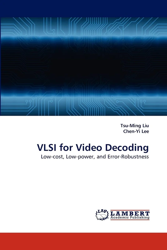 VLSI for Video Decoding: Low-cost, Low-power, and Error-Robustness