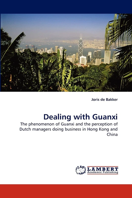 Dealing with Guanxi: The phenomenon of Guanxi and the perception of Dutch managers doing business in Hong Kong and China - Image 1