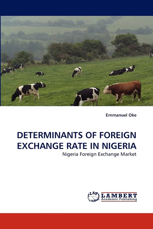 DETERMINANTS OF FOREIGN EXCHANGE RATE IN NIGERIA: Nigeria Foreign Exchange Market