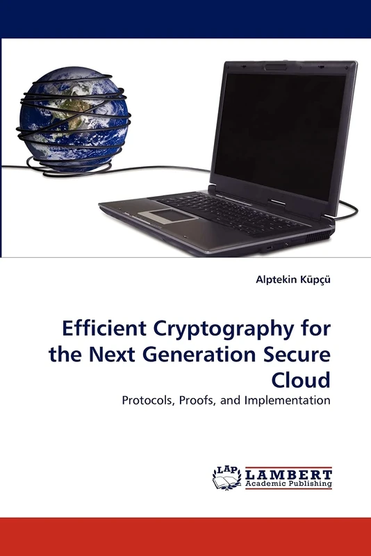 Efficient Cryptography for the Next Generation Secure Cloud: Protocols, Proofs, and Implementation