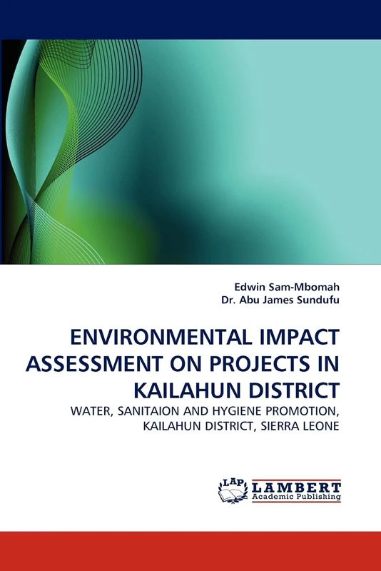 ENVIRONMENTAL IMPACT ASSESSMENT ON PROJECTS IN KAILAHUN DISTRICT: WATER, SANITAION AND HYGIENE PROMOTION, KAILAHUN DISTRICT, SIERRA LEONE