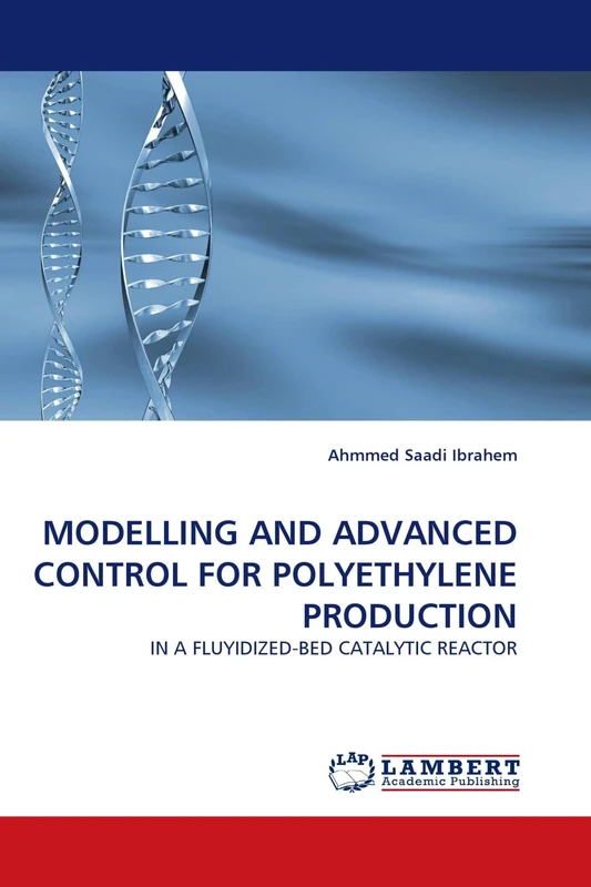 MODELLING AND ADVANCED CONTROL FOR POLYETHYLENE PRODUCTION: IN A FLUYIDIZED-BED CATALYTIC REACTOR