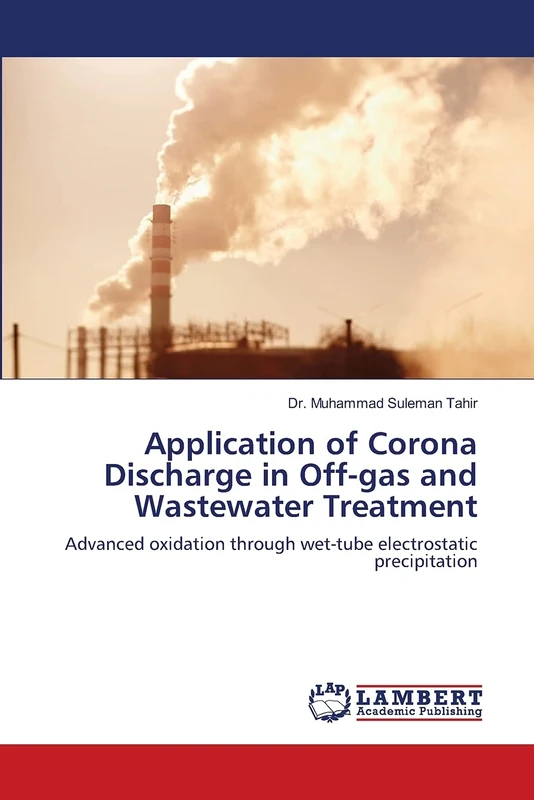Application of Corona Discharge in Off-gas and Wastewater Treatment: Advanced oxidation through wet-tube electrostatic precipitation