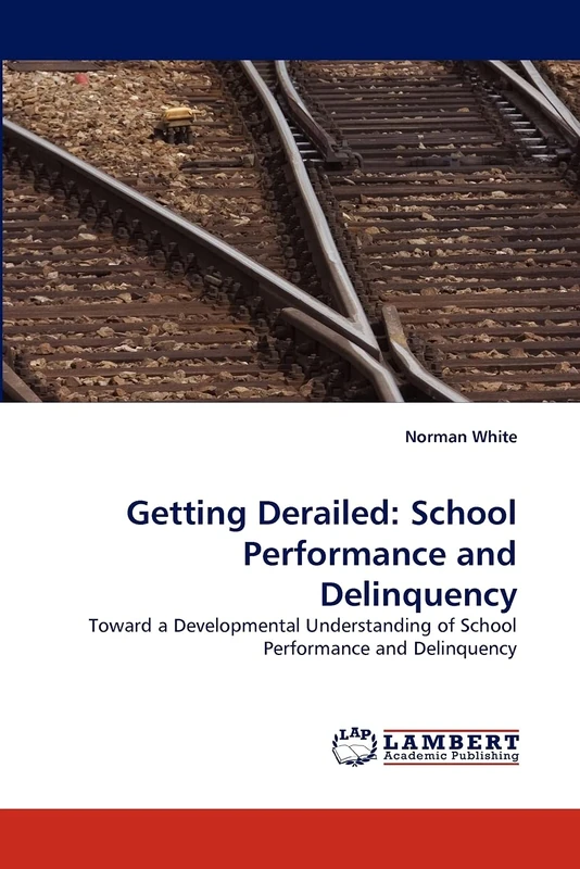 Getting Derailed: School Performance and Delinquency: Toward a Developmental Understanding of School Performance and Delinquency