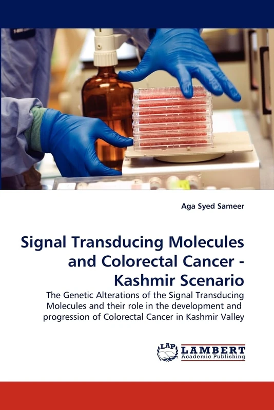 Signal Transducing Molecules and Colorectal Cancer - Kashmir Scenario: The Genetic Alterations of the Signal Transducing Molecules and their role in ... of Colorectal Cancer in Kashmir Valley