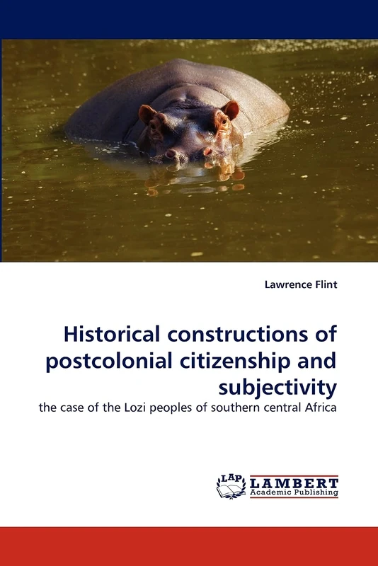 Historical constructions of postcolonial citizenship and subjectivity: the case of the Lozi peoples of southern central Africa