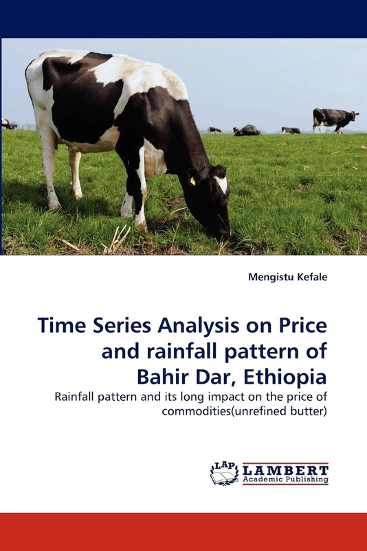 Time Series Analysis on Price and rainfall pattern of Bahir Dar, Ethiopia: Rainfall pattern and its long impact on the price of commodities(unrefined butter)