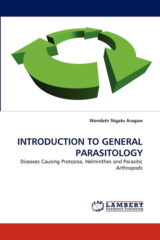 INTRODUCTION TO GENERAL PARASITOLOGY: Diseases Causing Protozoa, Helminthes and Parasitic Arthropods - Image 1