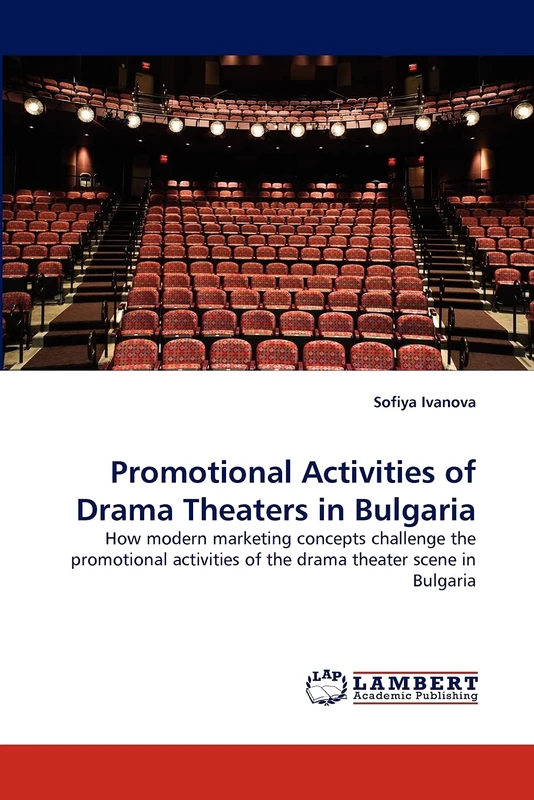 Promotional Activities of Drama Theaters in Bulgaria: How modern marketing concepts challenge the promotional activities of the drama theater scene in Bulgaria