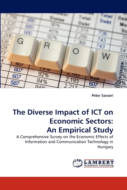 The Diverse Impact of ICT on Economic Sectors: An Empirical Study: A Comprehensive Survey on the Economic Effects of Information and Communication Technology in Hungary