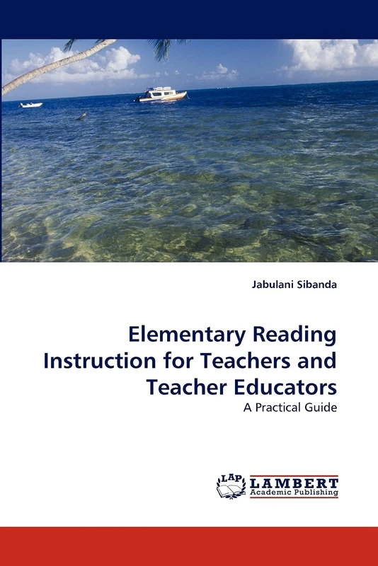 Elementary Reading Instruction for Teachers and Teacher Educators: A Practical Guide