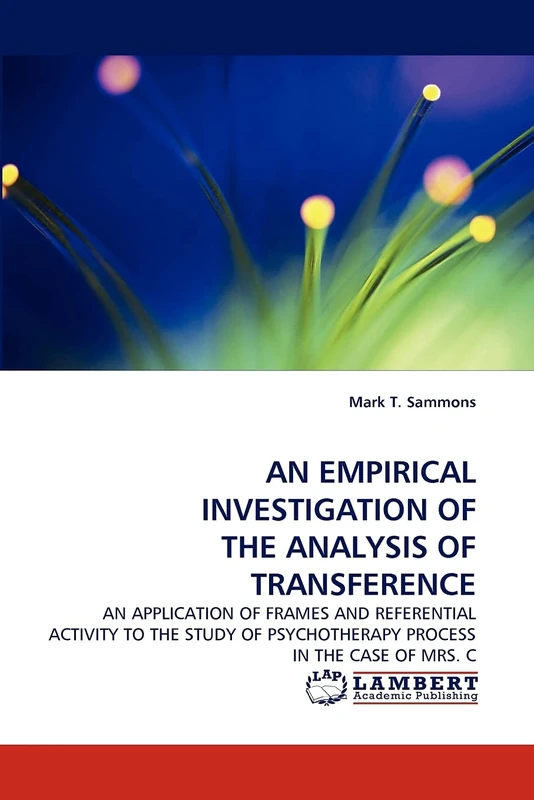 AN EMPIRICAL INVESTIGATION OF THE ANALYSIS OF TRANSFERENCE: AN APPLICATION OF FRAMES AND REFERENTIAL ACTIVITY TO THE STUDY OF PSYCHOTHERAPY PROCESS IN THE CASE OF MRS. C - Image 1