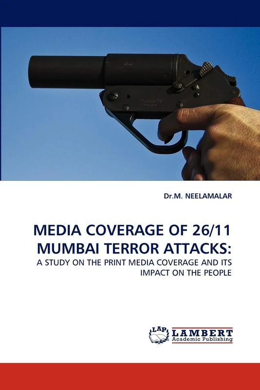 MEDIA COVERAGE OF 26/11 MUMBAI TERROR ATTACKS:: A STUDY ON THE PRINT MEDIA COVERAGE AND ITS IMPACT ON THE PEOPLE