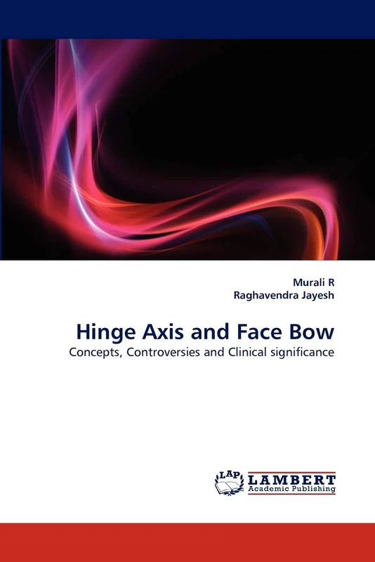 Hinge Axis and Face Bow: Concepts, Controversies and Clinical significance
