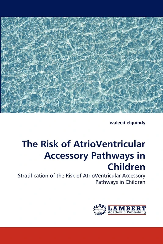 The Risk of AtrioVentricular Accessory Pathways in Children: Stratification of the Risk of AtrioVentricular Accessory Pathways in Children