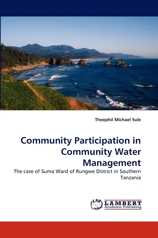 Community Participation in Community Water Management: The case of Suma Ward of Rungwe District in Southern Tanzania